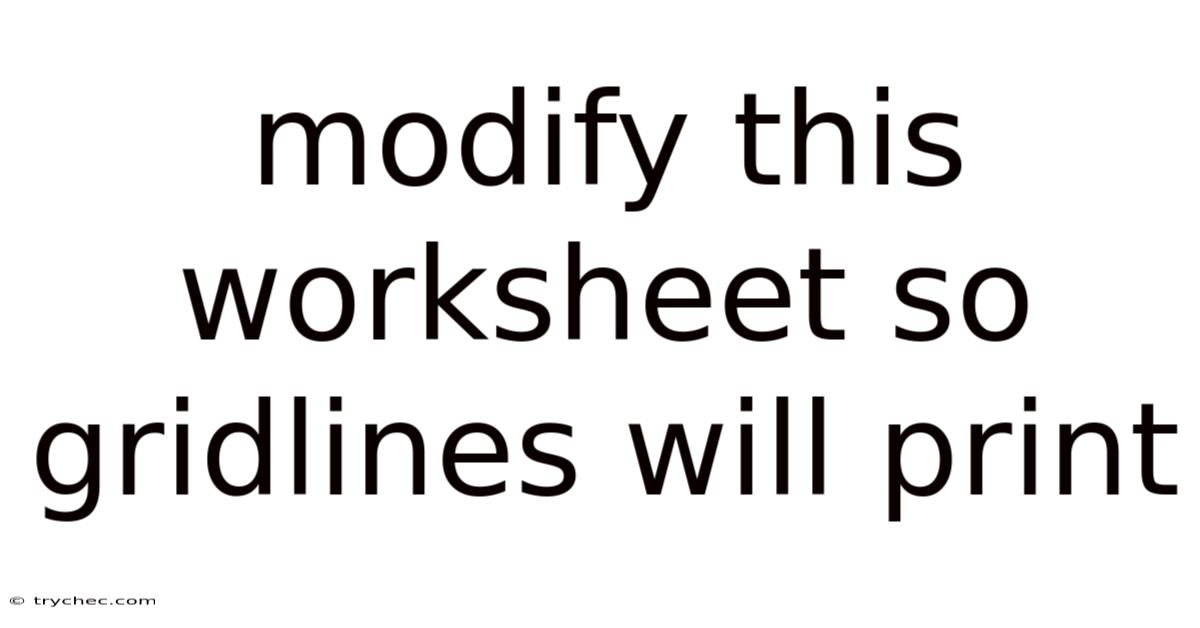 Modify This Worksheet So Gridlines Will Print