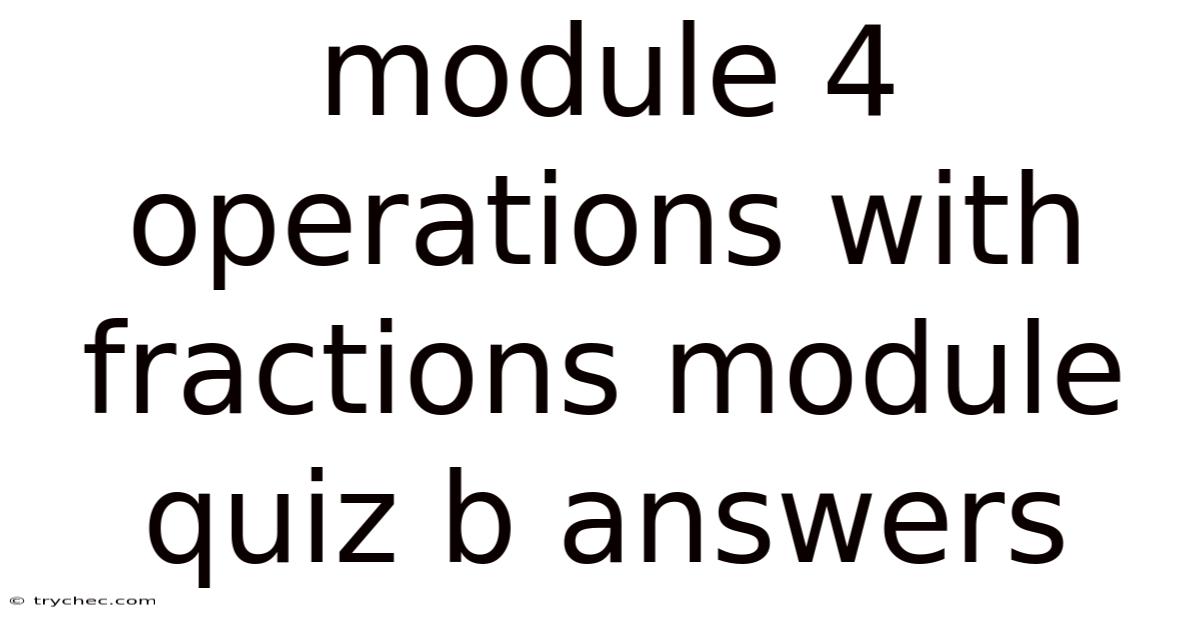 Module 4 Operations With Fractions Module Quiz B Answers