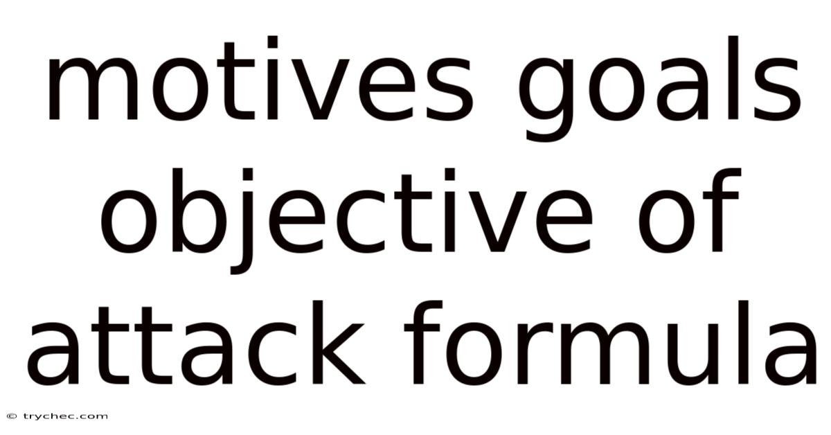 Motives Goals Objective Of Attack Formula