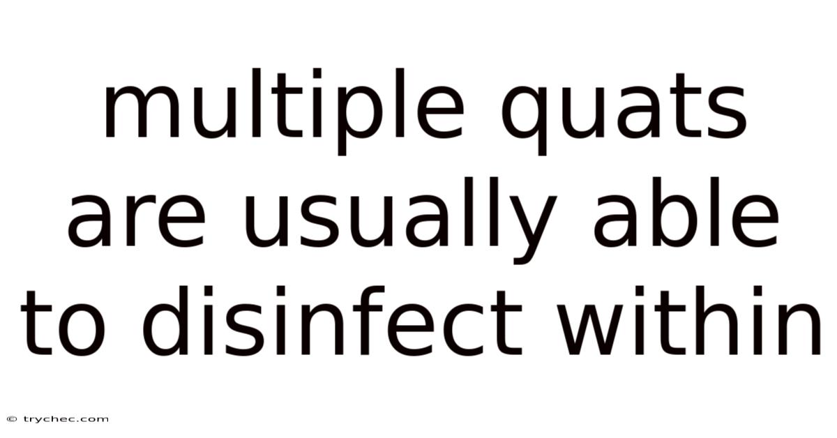 Multiple Quats Are Usually Able To Disinfect Within