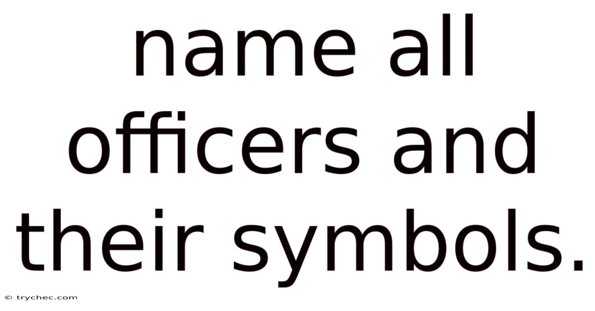 Name All Officers And Their Symbols.