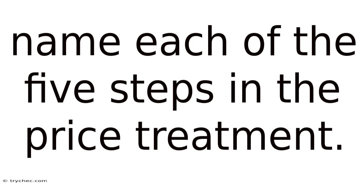 Name Each Of The Five Steps In The Price Treatment.