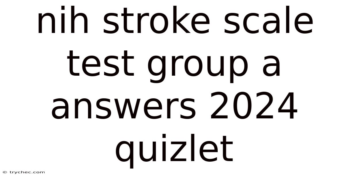 Nih Stroke Scale Test Group A Answers 2024 Quizlet