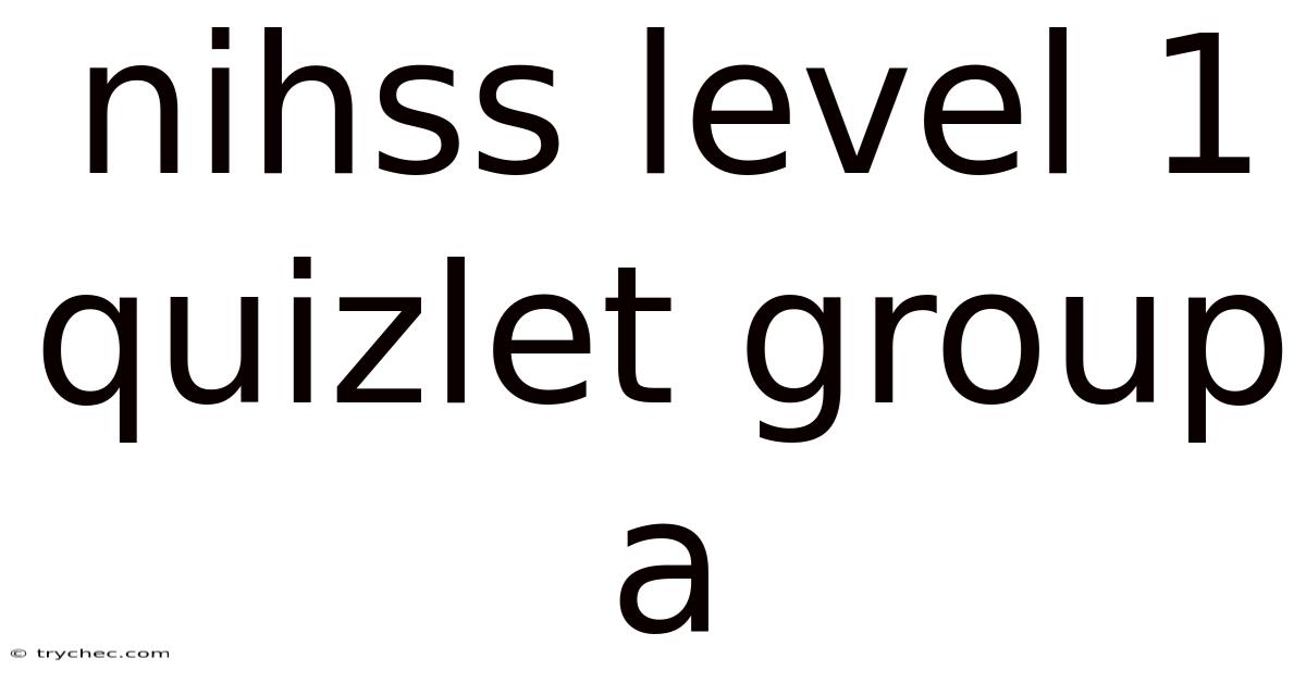 Nihss Level 1 Quizlet Group A