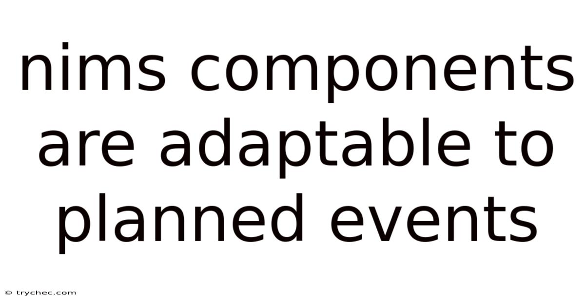 Nims Components Are Adaptable To Planned Events