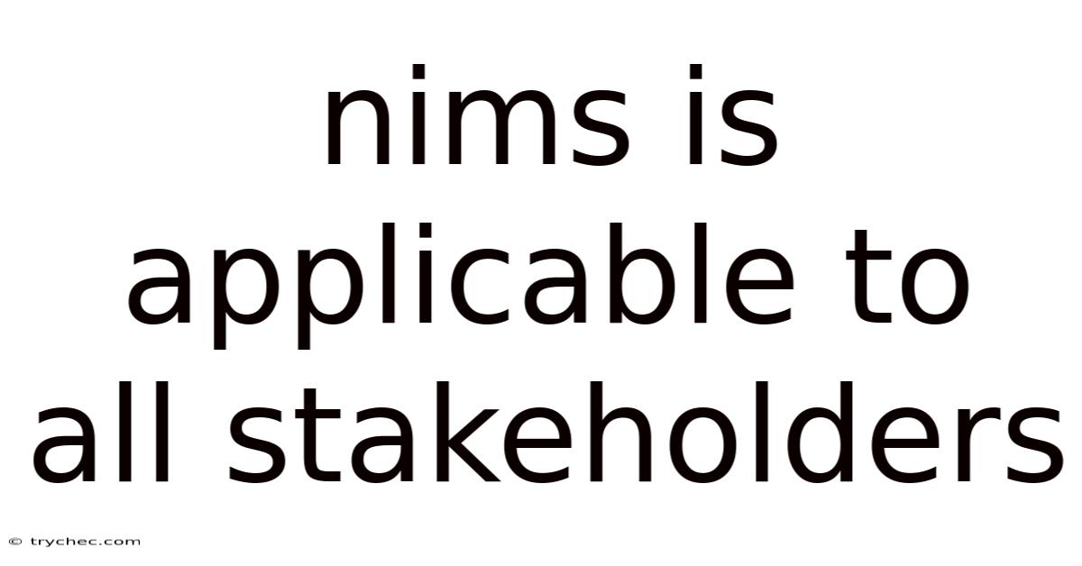 Nims Is Applicable To All Stakeholders