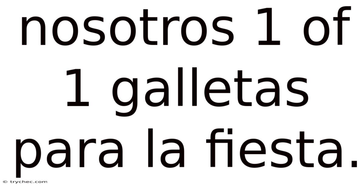 Nosotros 1 Of 1 Galletas Para La Fiesta.