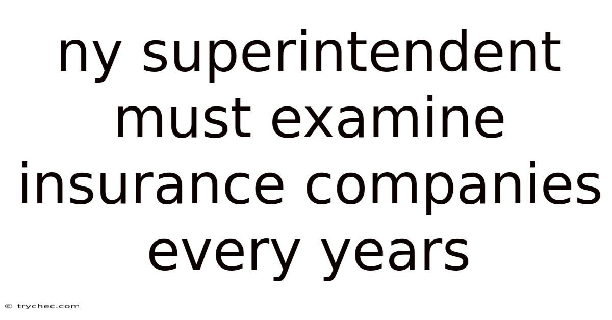 Ny Superintendent Must Examine Insurance Companies Every Years