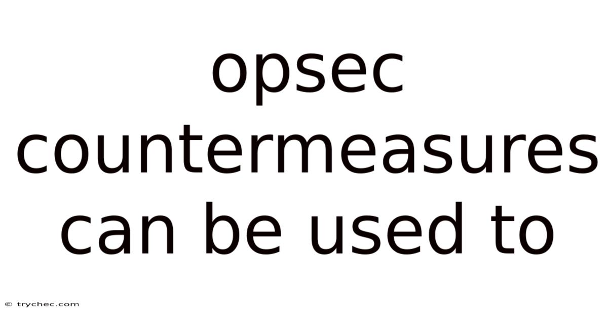 Opsec Countermeasures Can Be Used To