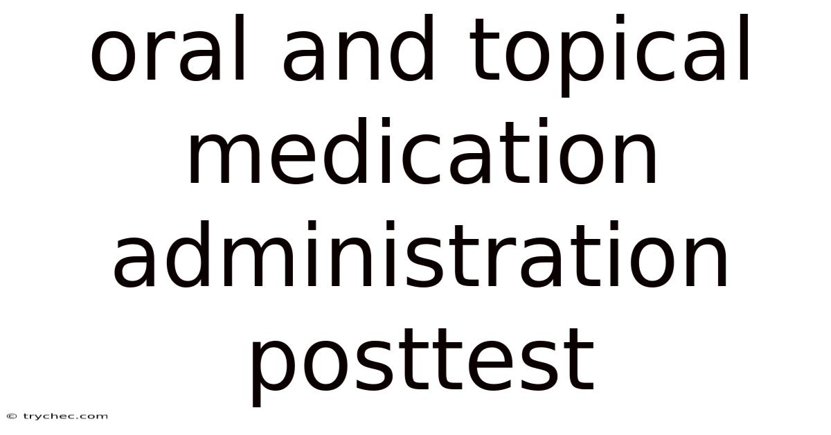 Oral And Topical Medication Administration Posttest