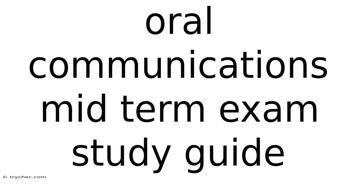 Oral Communications Mid Term Exam Study Guide