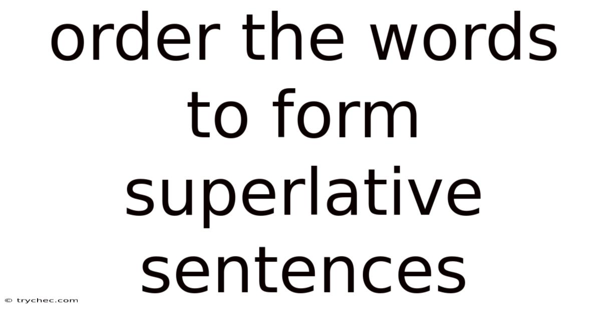 Order The Words To Form Superlative Sentences