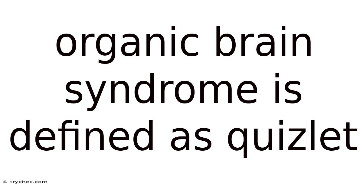 Organic Brain Syndrome Is Defined As Quizlet