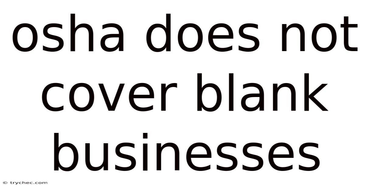 Osha Does Not Cover Blank Businesses