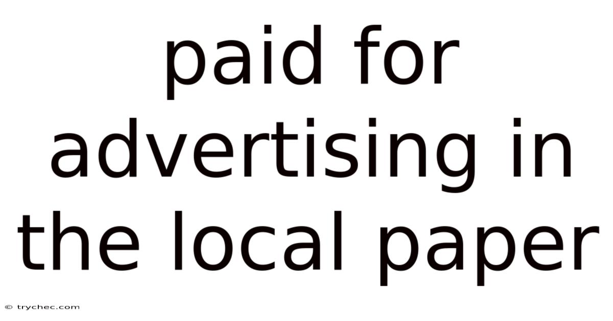 Paid For Advertising In The Local Paper