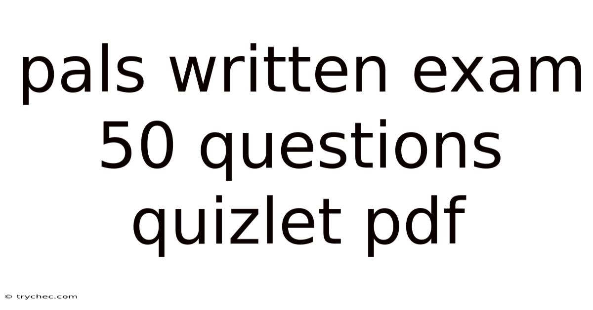 Pals Written Exam 50 Questions Quizlet Pdf
