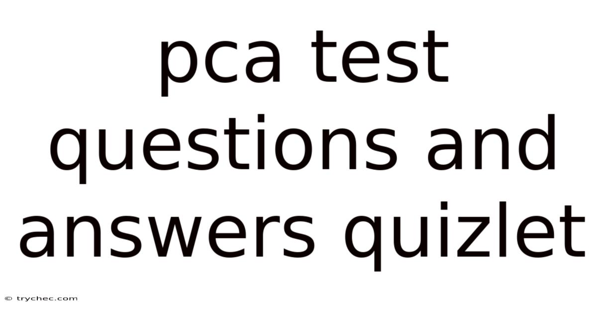 Pca Test Questions And Answers Quizlet