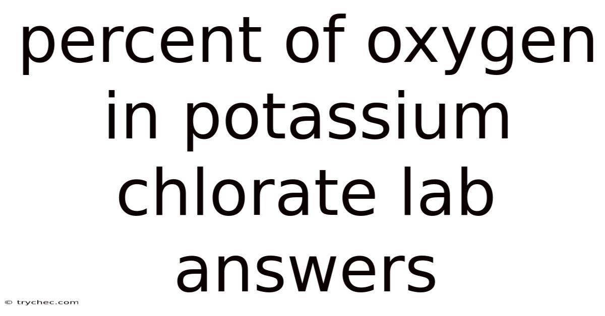 Percent Of Oxygen In Potassium Chlorate Lab Answers
