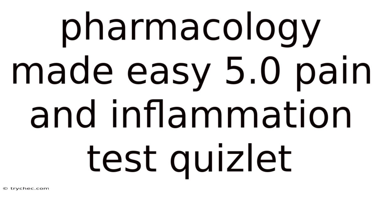 Pharmacology Made Easy 5.0 Pain And Inflammation Test Quizlet