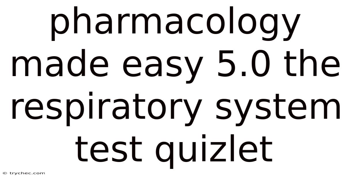 Pharmacology Made Easy 5.0 The Respiratory System Test Quizlet