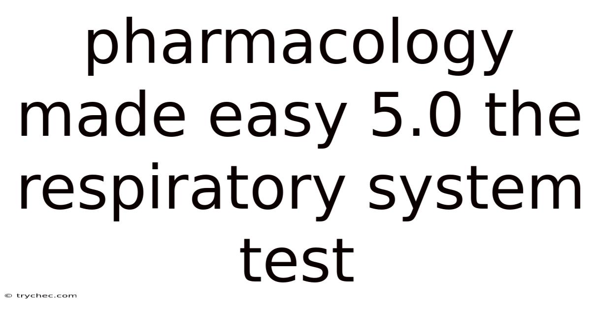 Pharmacology Made Easy 5.0 The Respiratory System Test
