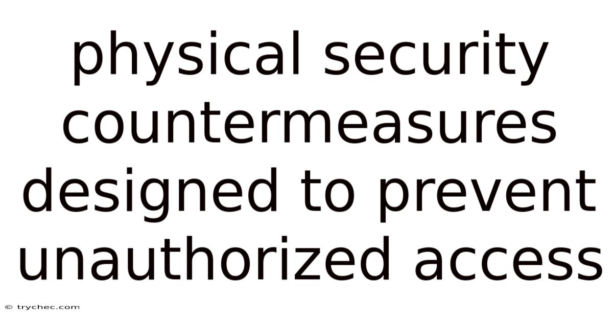 Physical Security Countermeasures Designed To Prevent Unauthorized Access