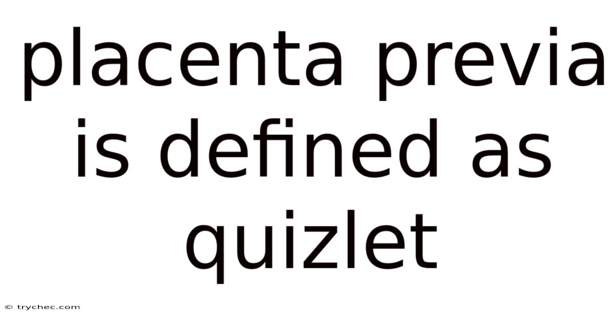 Placenta Previa Is Defined As Quizlet