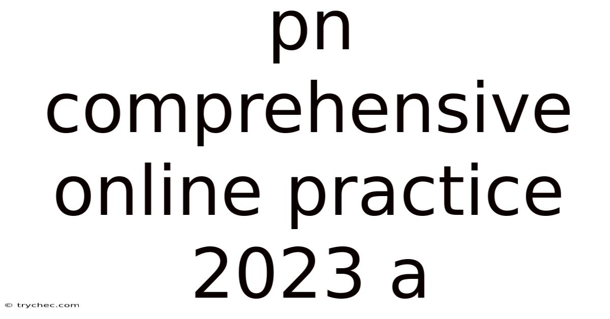 Pn Comprehensive Online Practice 2023 A