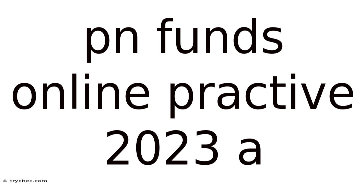 Pn Funds Online Practive 2023 A