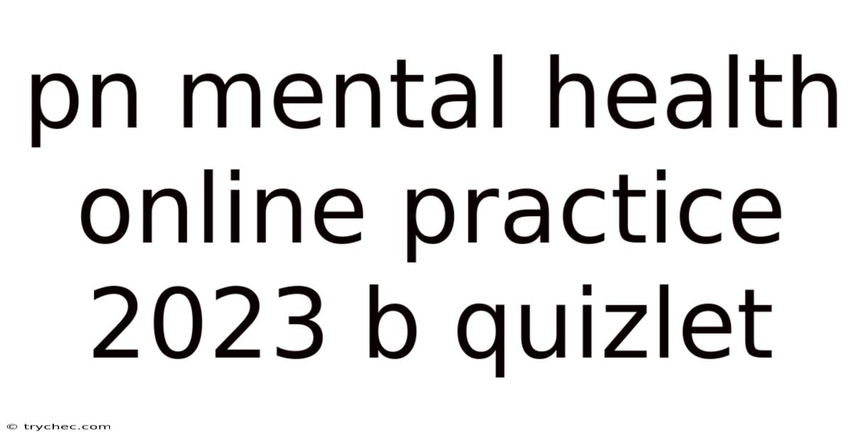 Pn Mental Health Online Practice 2023 B Quizlet