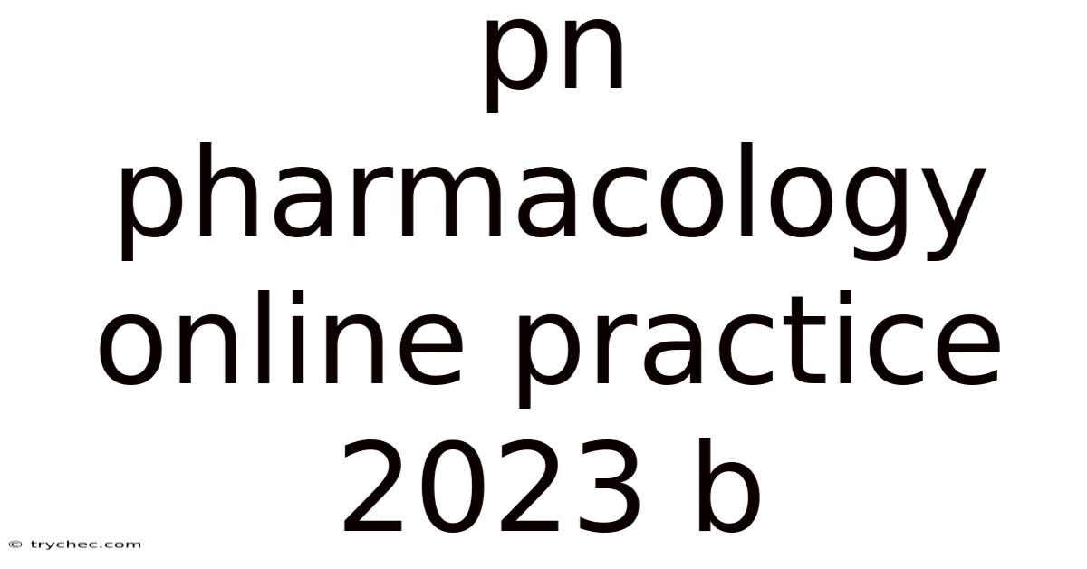 Pn Pharmacology Online Practice 2023 B