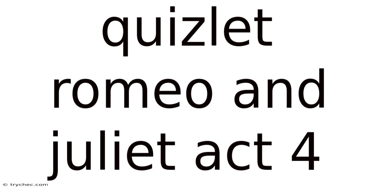Quizlet Romeo And Juliet Act 4