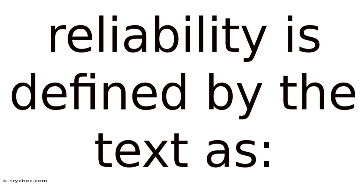 Reliability Is Defined By The Text As: