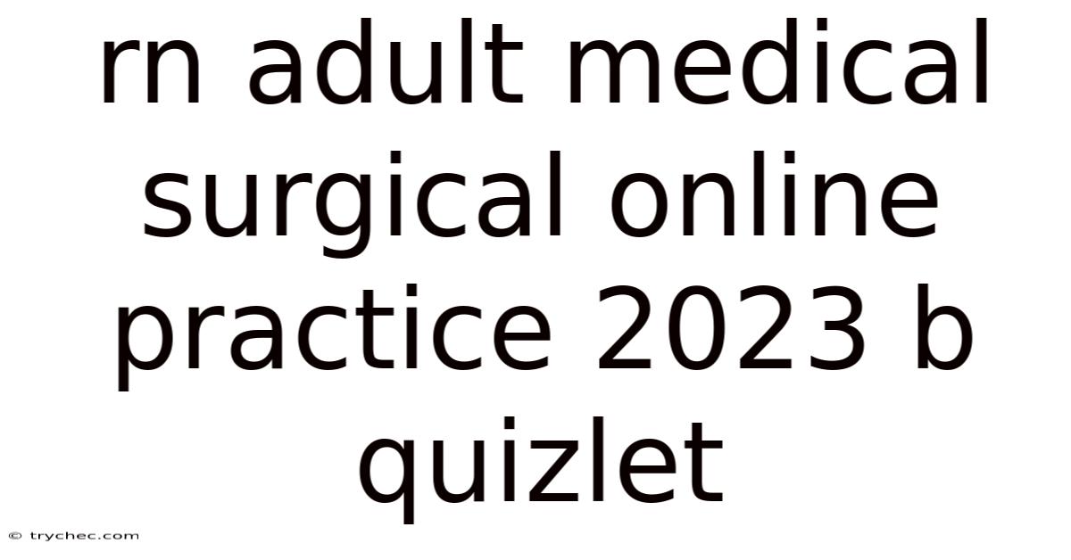Rn Adult Medical Surgical Online Practice 2023 B Quizlet