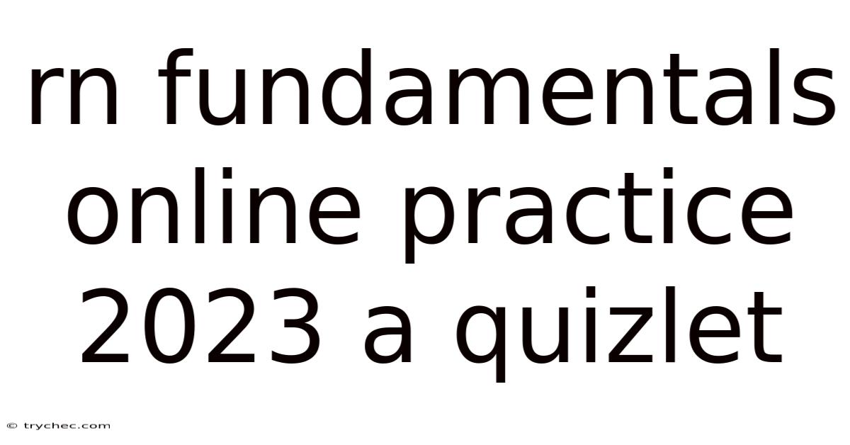 Rn Fundamentals Online Practice 2023 A Quizlet