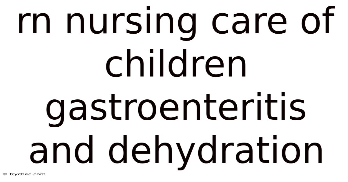 Rn Nursing Care Of Children Gastroenteritis And Dehydration