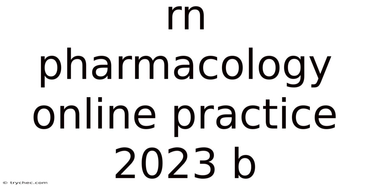 Rn Pharmacology Online Practice 2023 B