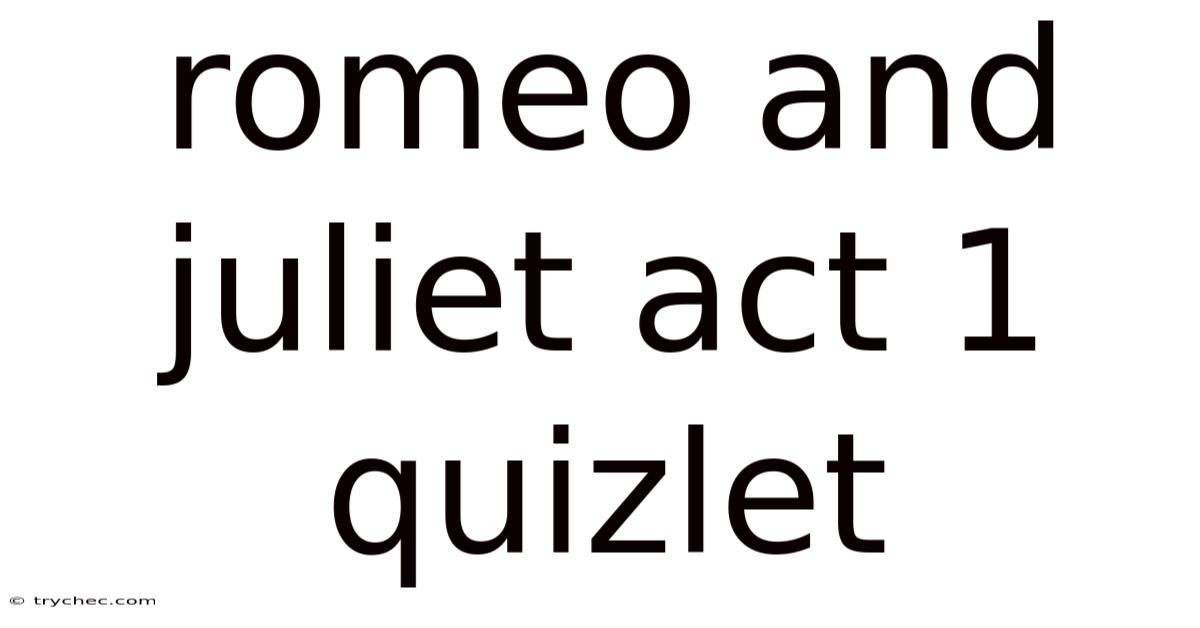 Romeo And Juliet Act 1 Quizlet