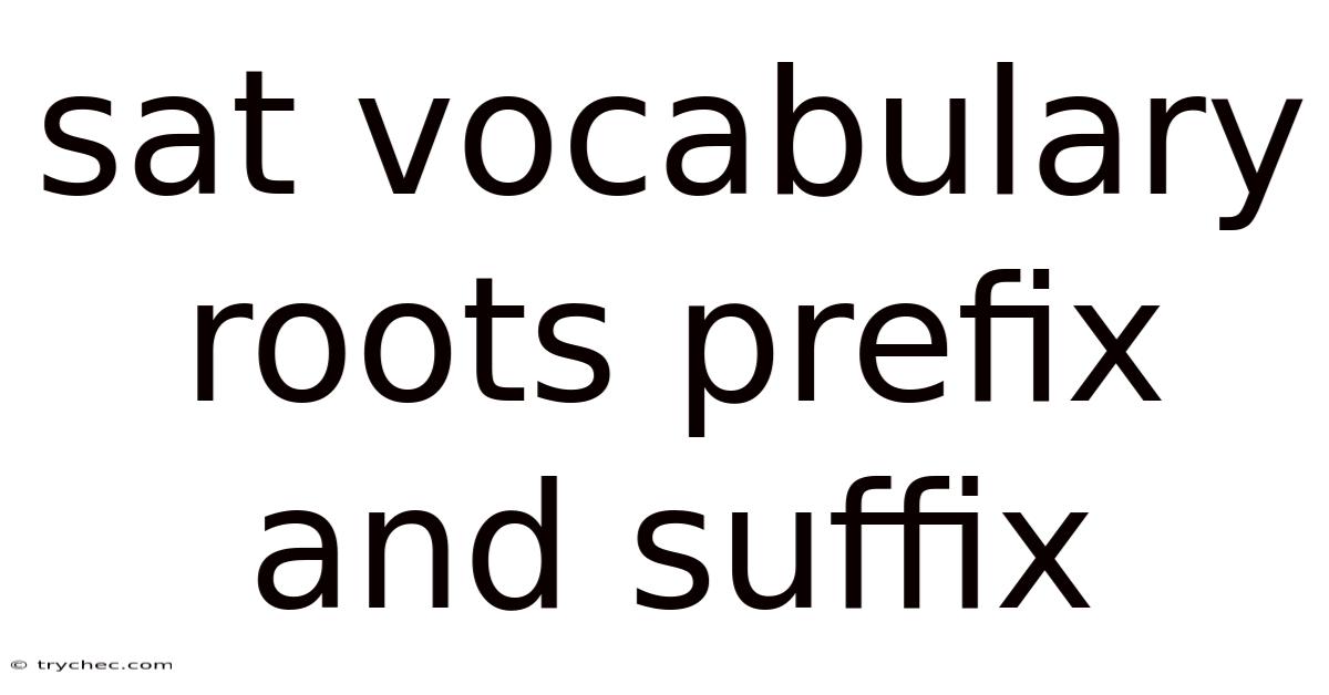 Sat Vocabulary Roots Prefix And Suffix