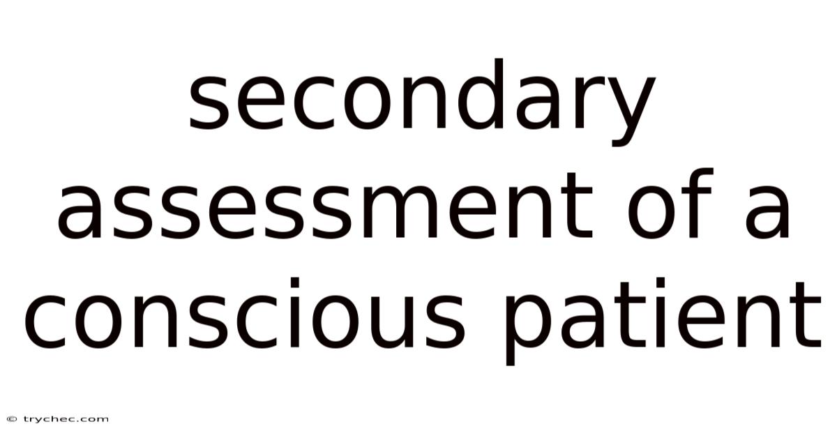 Secondary Assessment Of A Conscious Patient