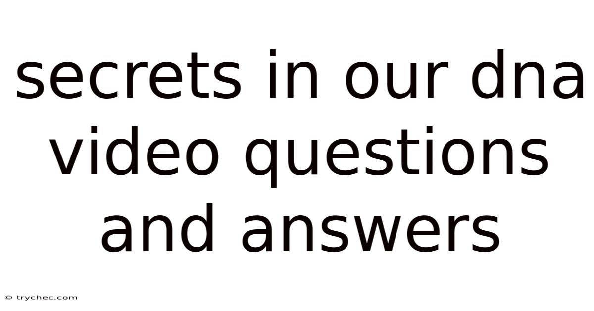 Secrets In Our Dna Video Questions And Answers