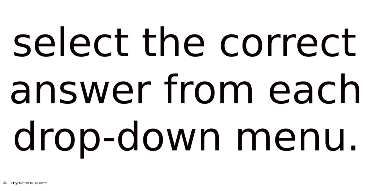Select The Correct Answer From Each Drop-down Menu.