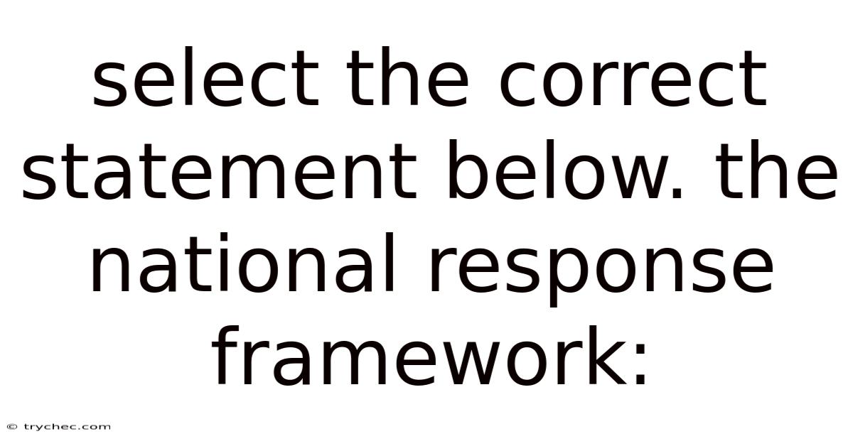 Select The Correct Statement Below. The National Response Framework: