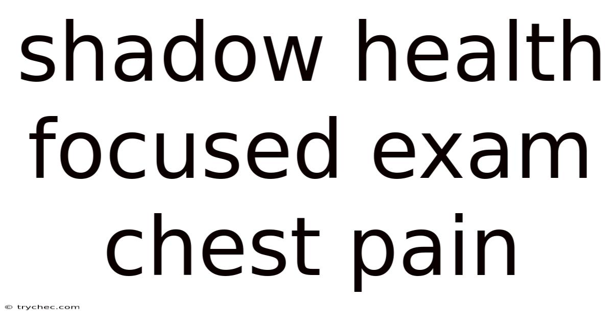 Shadow Health Focused Exam Chest Pain
