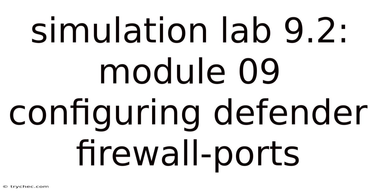 Simulation Lab 9.2: Module 09 Configuring Defender Firewall-ports