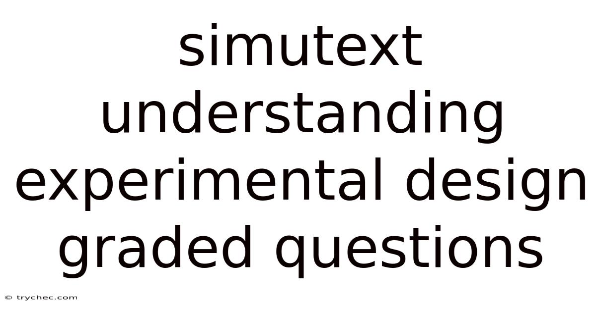 Simutext Understanding Experimental Design Graded Questions