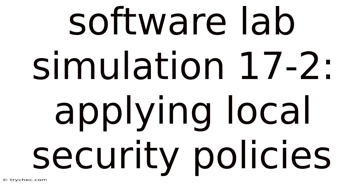 Software Lab Simulation 17-2: Applying Local Security Policies