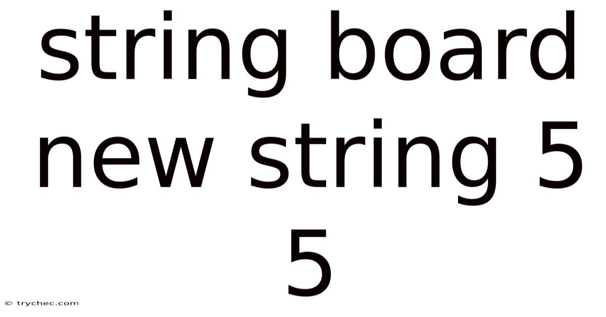 String Board New String 5 5
