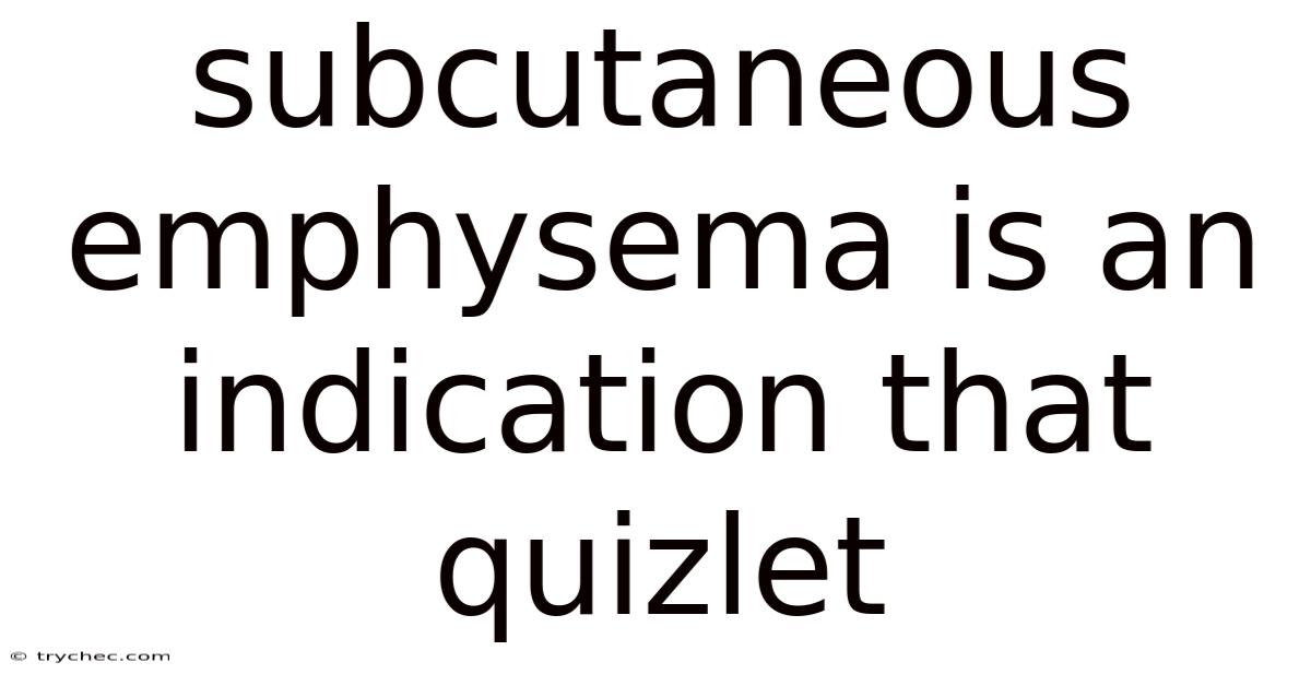 Subcutaneous Emphysema Is An Indication That Quizlet