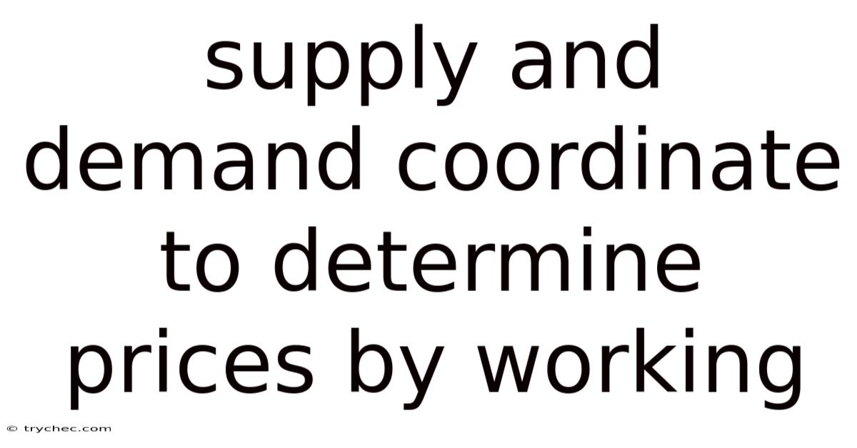 Supply And Demand Coordinate To Determine Prices By Working